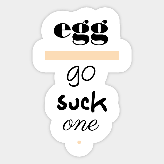 Egg - Go Suck One Polite Insults Sticker by pbDazzler23